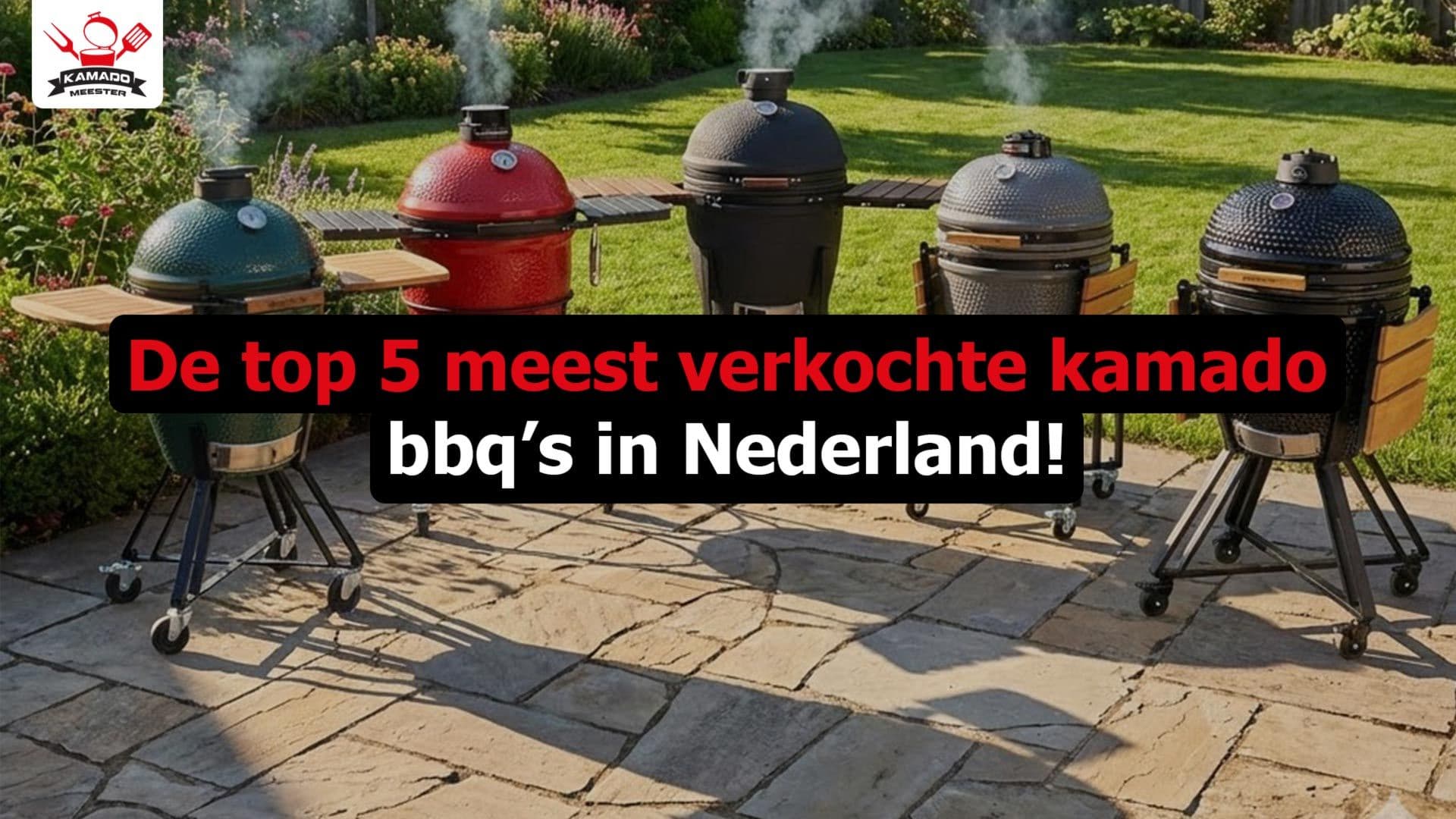 De top 5 meest verkochte kamado bbq’s in Nederland
